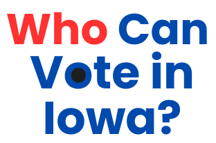 Who Can Vote in Iowa?